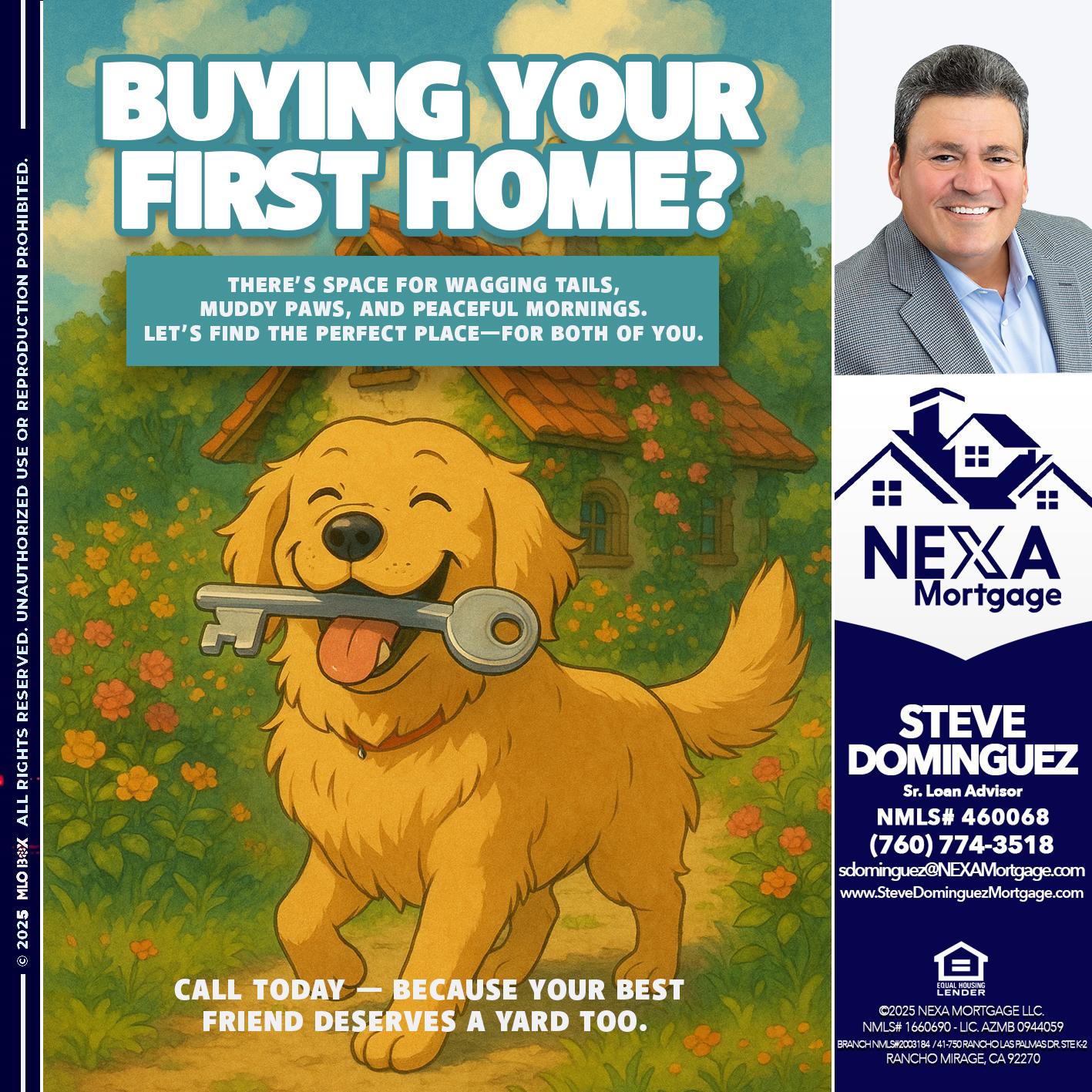 BUYING YOUR FIRST HOME? - Steve Dominguez -Senior Loan Advisor