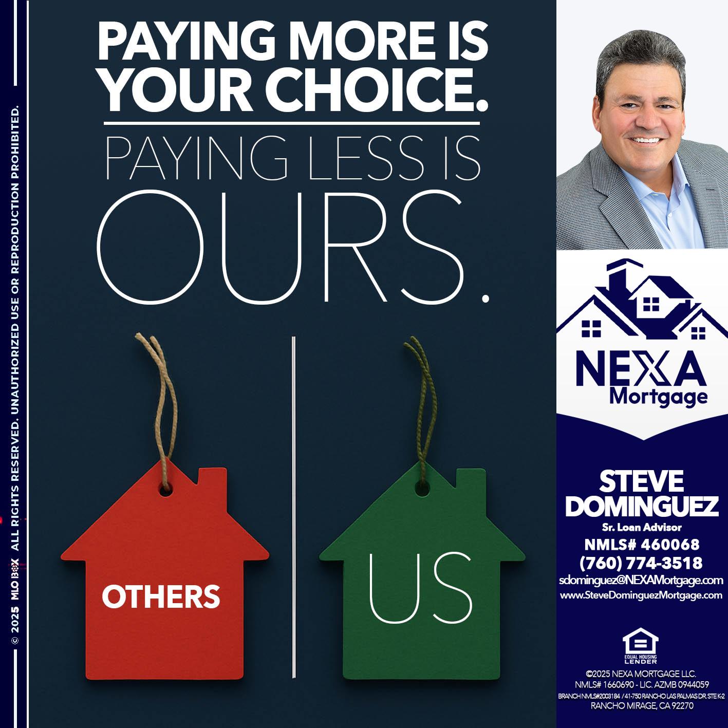 PAYING MORE IS - Steve Dominguez -Senior Loan Advisor