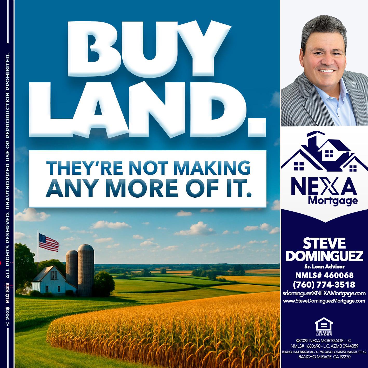 BUY LAND - Steve Dominguez -Senior Loan Advisor