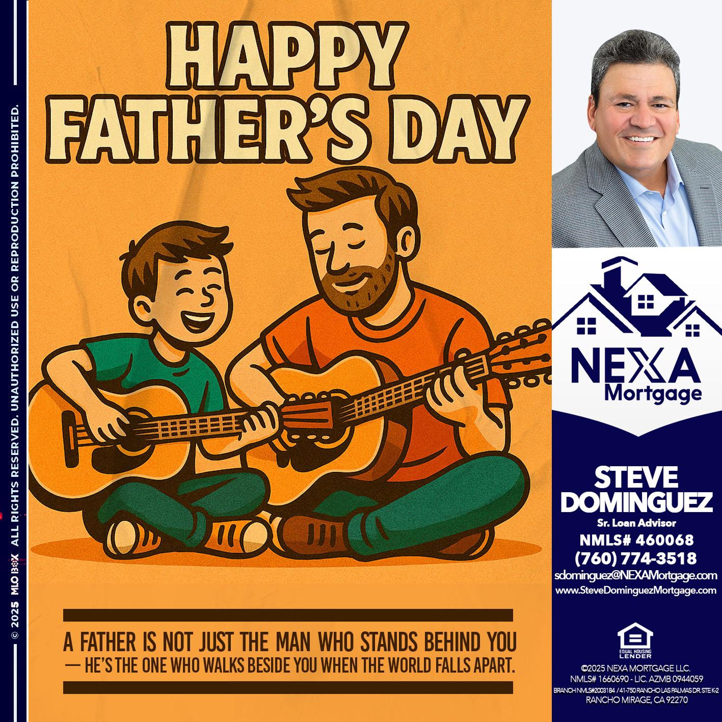 HAPPY FATHERS DAY - Steve Dominguez -Senior Loan Advisor