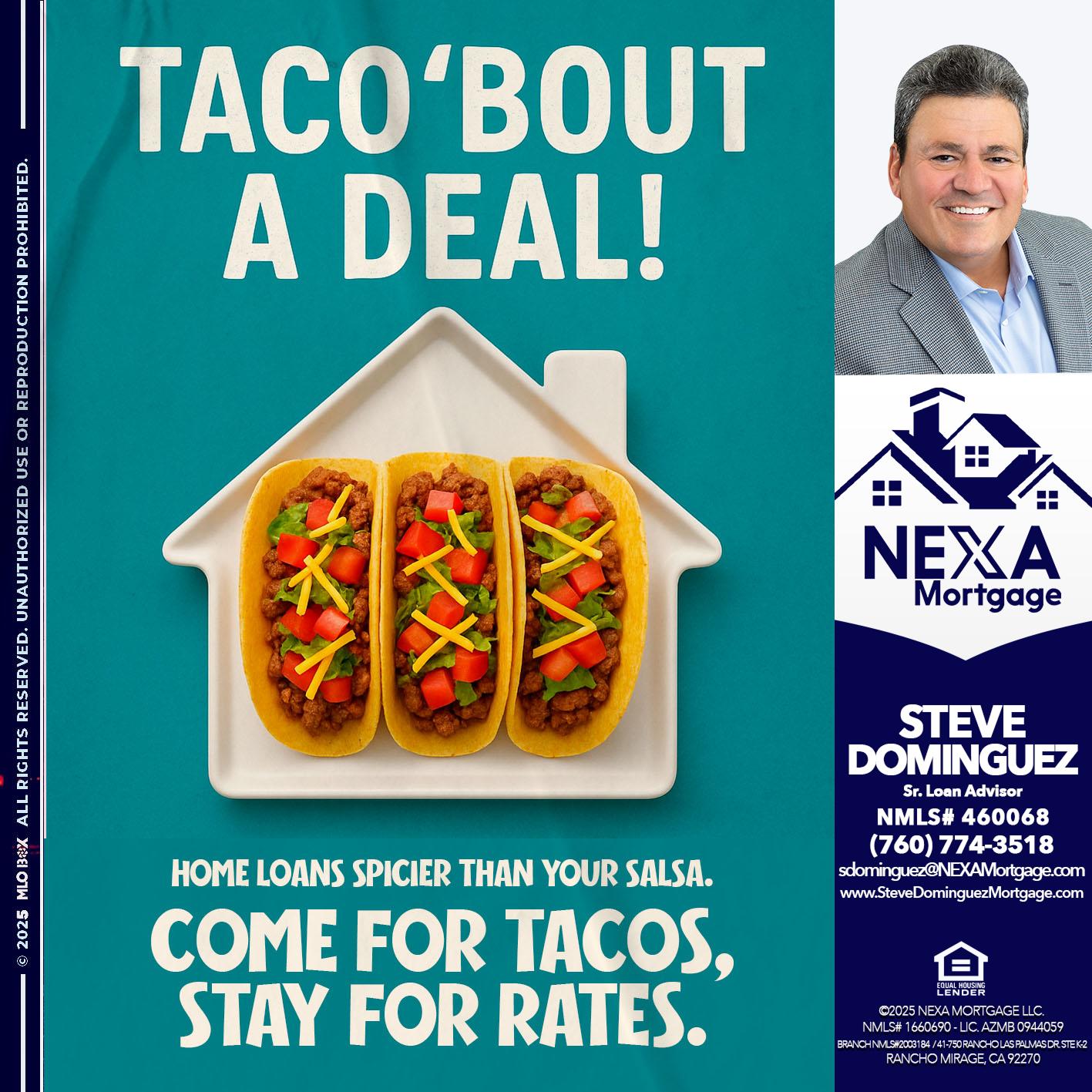 TACO BOUT A DEAL - Steve Dominguez -Senior Loan Advisor