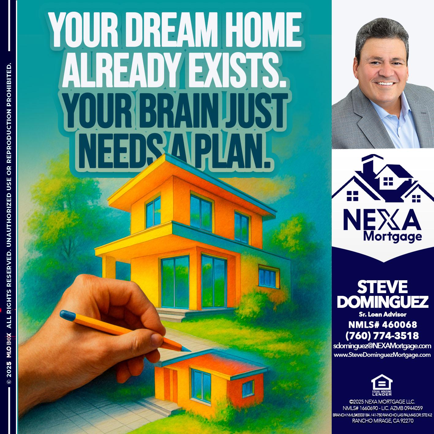YOUR DREAM HOME - Steve Dominguez -Senior Loan Advisor