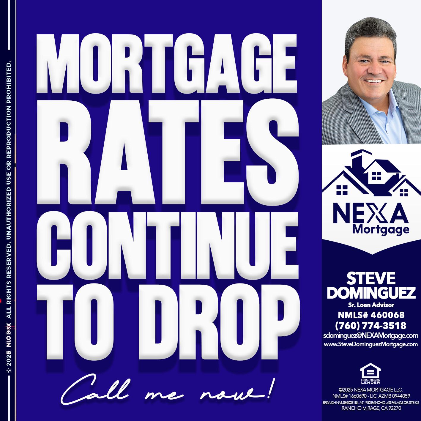 MORTGAGE RATES ARE DROP - Steve Dominguez -Senior Loan Advisor