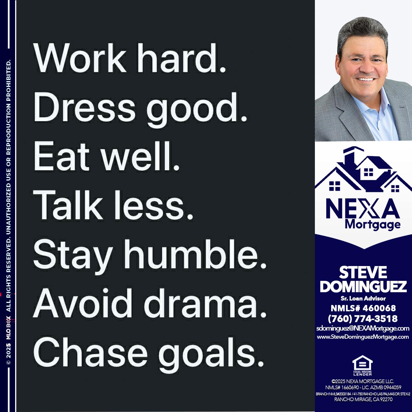 work hard - Steve Dominguez -Senior Loan Advisor