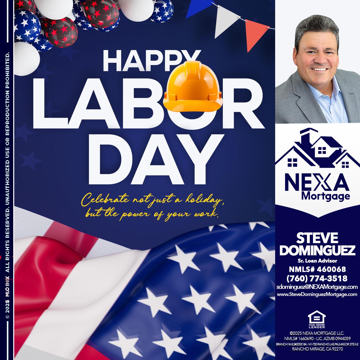 HAPPY LABOR DAY - Steve Dominguez -Senior Loan Advisor