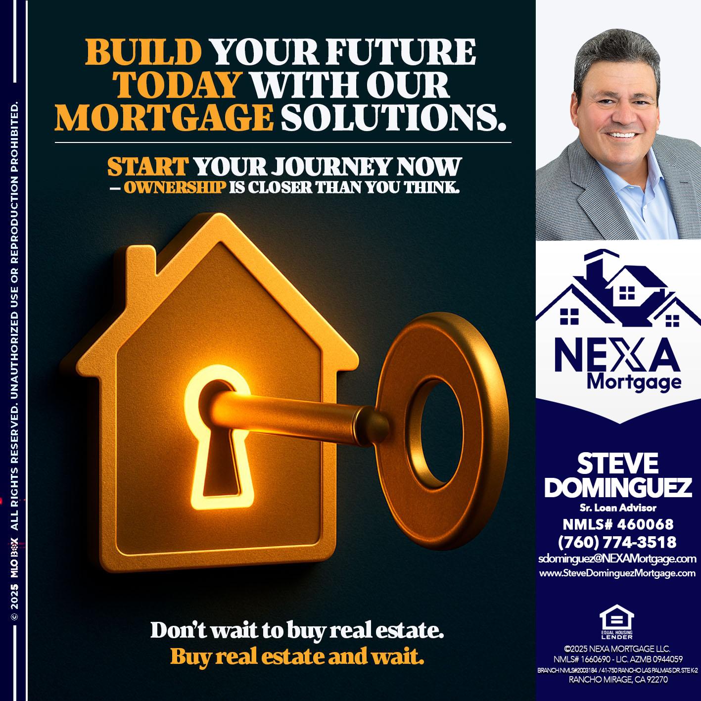 BUILD YOUR FUTURE - Steve Dominguez -Senior Loan Advisor