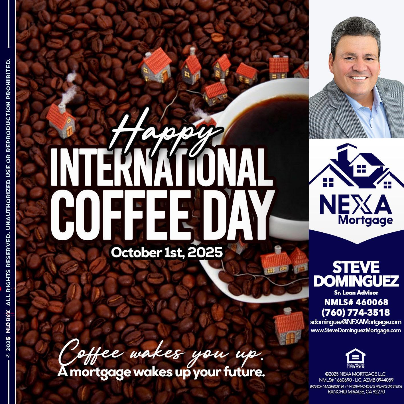 INTERNATIONAL COFFEE DAY - Steve Dominguez -Senior Loan Advisor