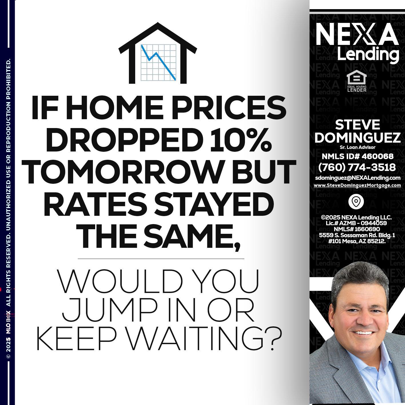 IF HOME PRICES - Steve Dominguez -Senior Loan Advisor