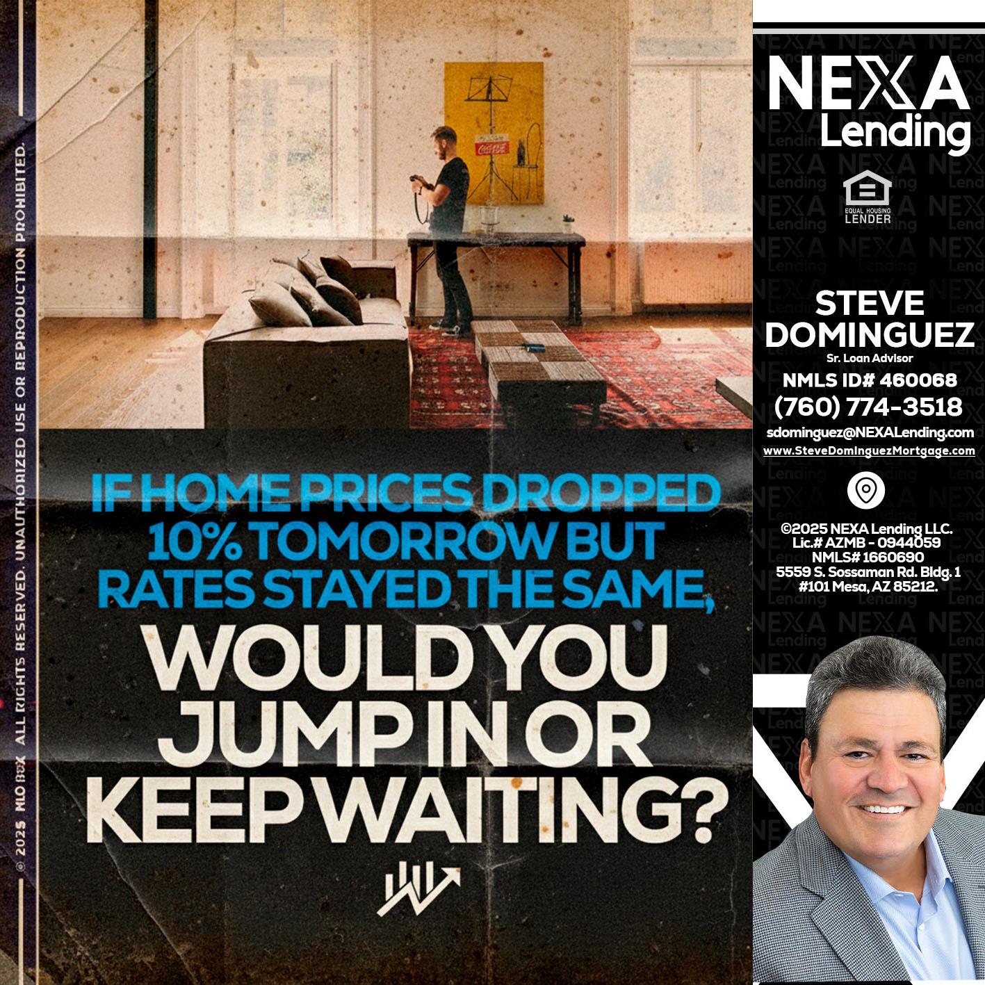 IF HOME PRICES - Steve Dominguez -Senior Loan Advisor