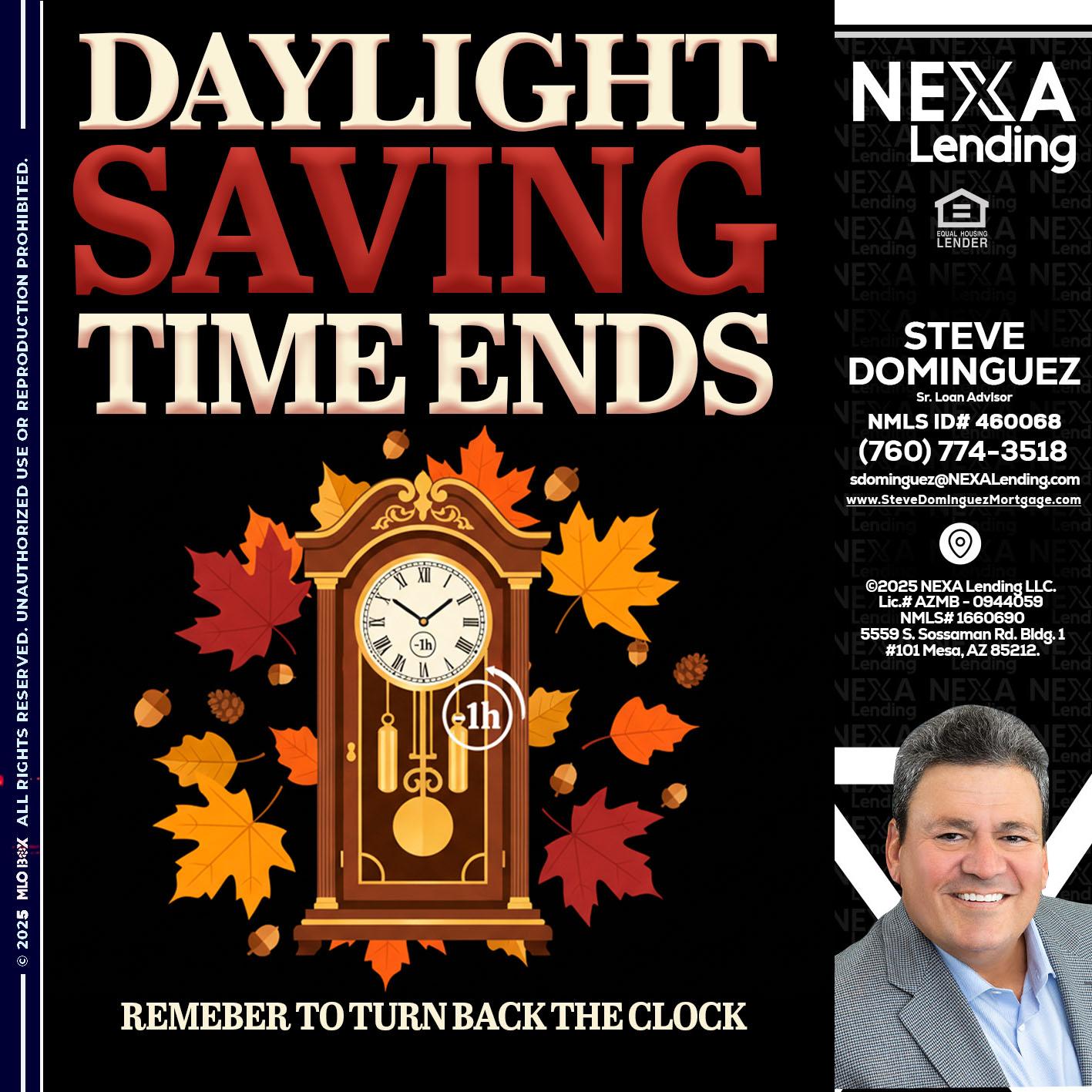 DAYLIGHT SAVINGS - Steve Dominguez -Senior Loan Advisor