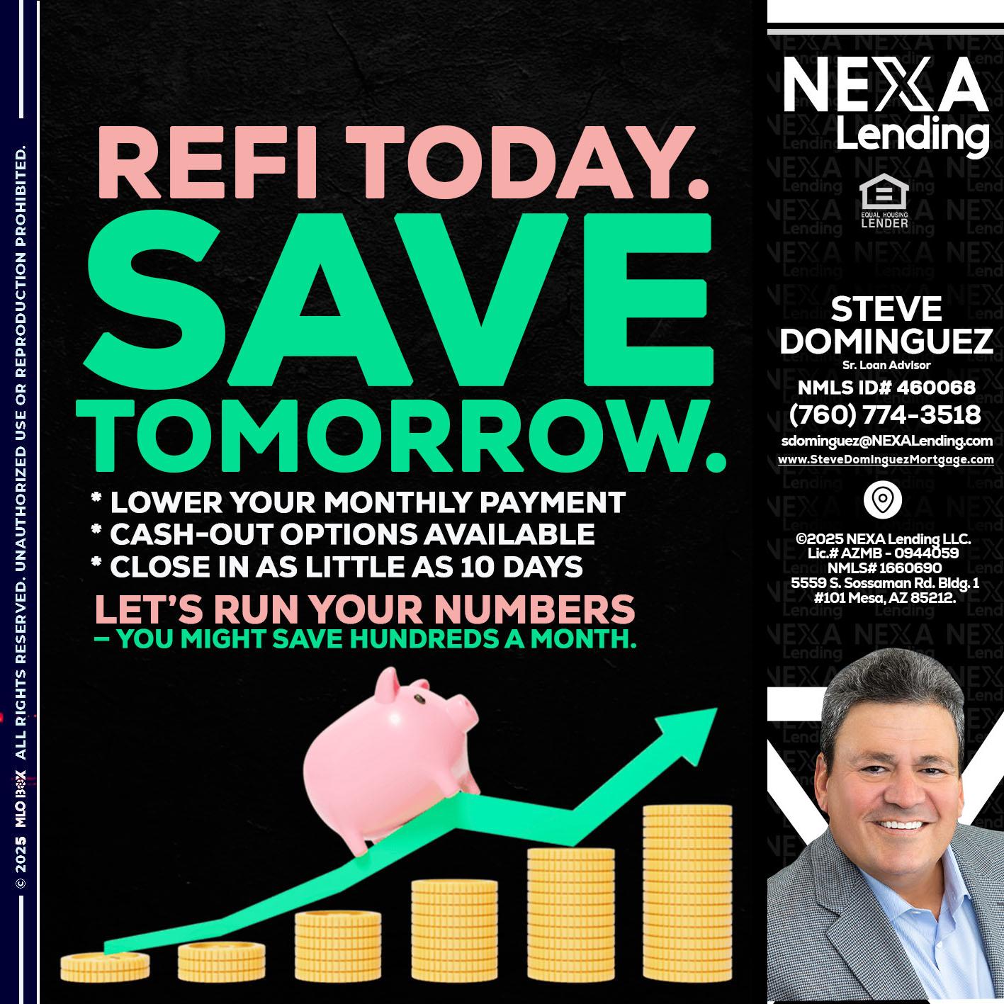 REFI TODAY SAVE TOMORROW - Steve Dominguez -Senior Loan Advisor