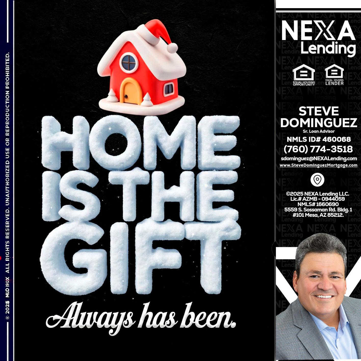 home is the gift - Steve Dominguez -Senior Loan Advisor