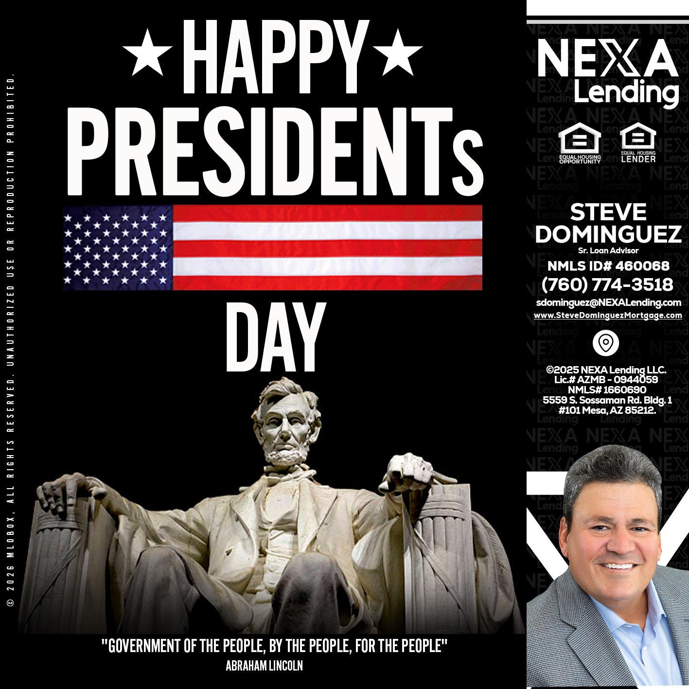 happy presidents day - Steve Dominguez -Senior Loan Advisor