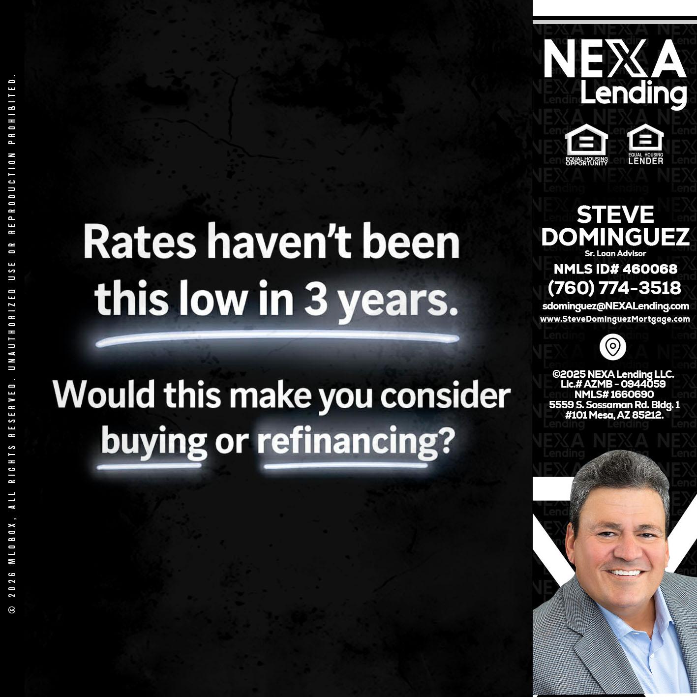 RATES HAVEN'T - Steve Dominguez -Senior Loan Advisor