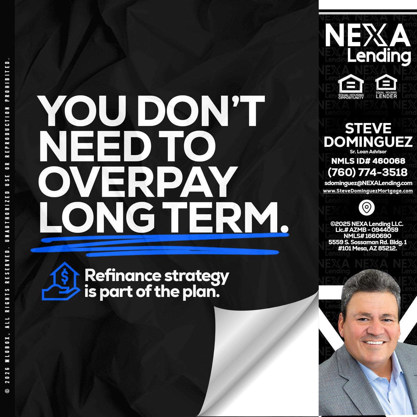 you don't need - Steve Dominguez -Senior Loan Advisor