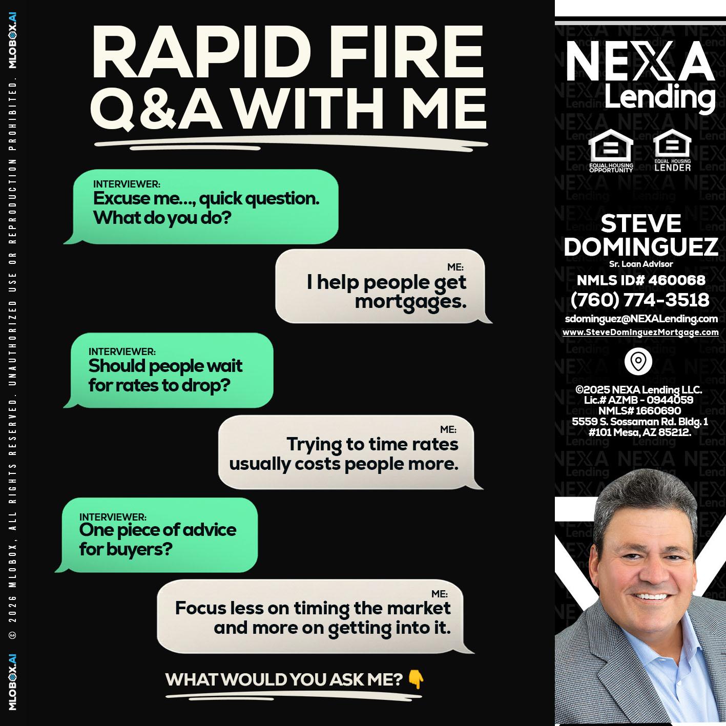 rapid fire - Steve Dominguez -Senior Loan Advisor