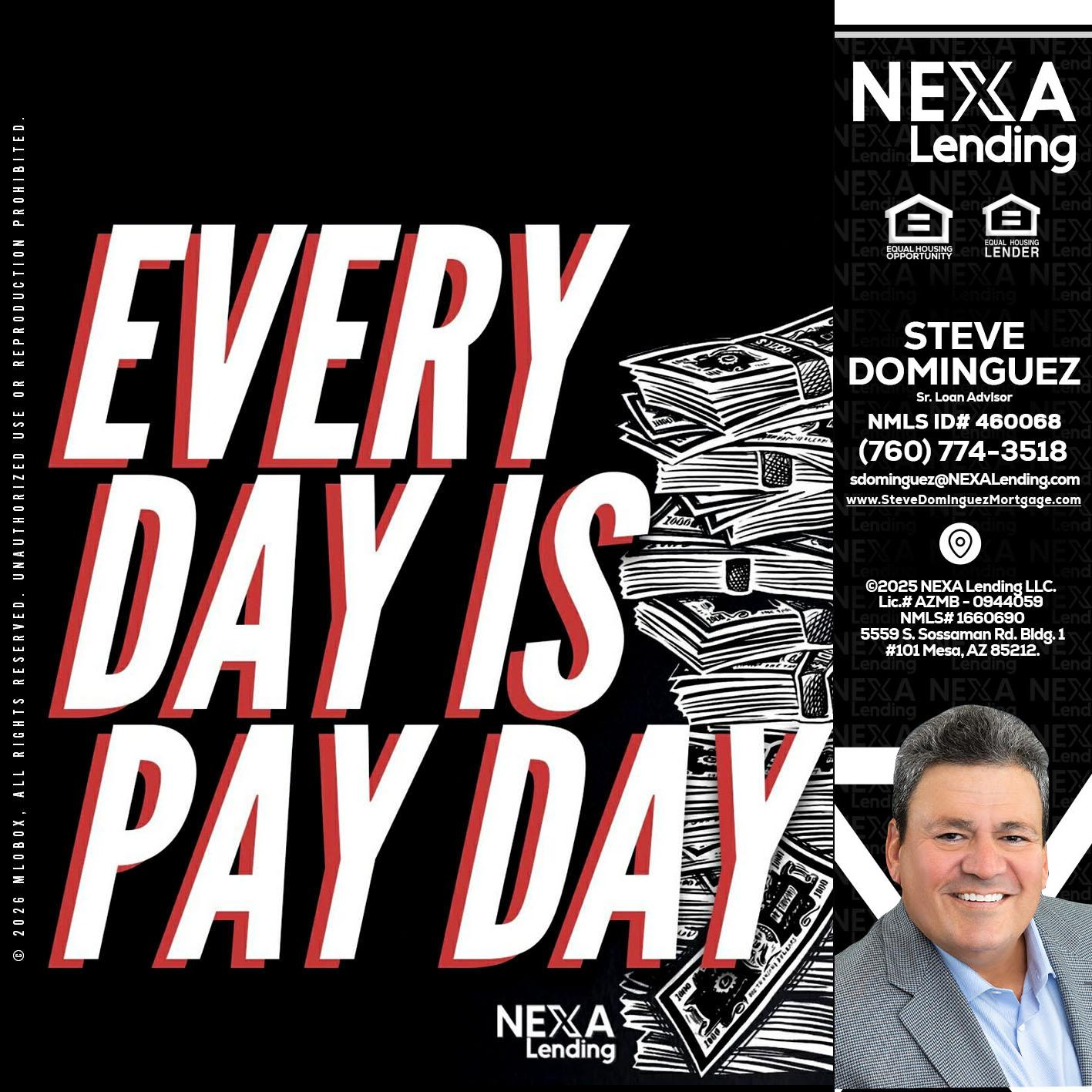 EVERY DAY IS PAY DAY - Steve Dominguez -Senior Loan Advisor