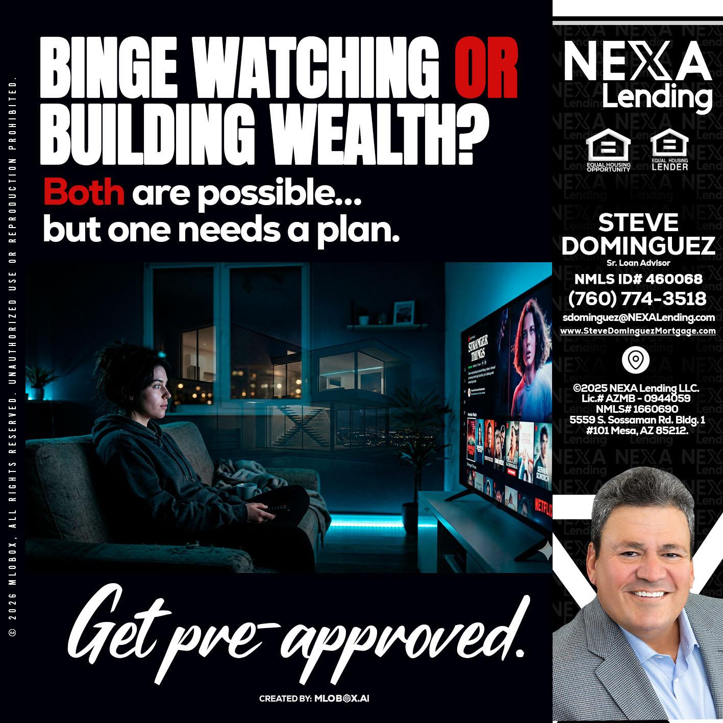 BINGE WATCHING - Steve Dominguez -Senior Loan Advisor
