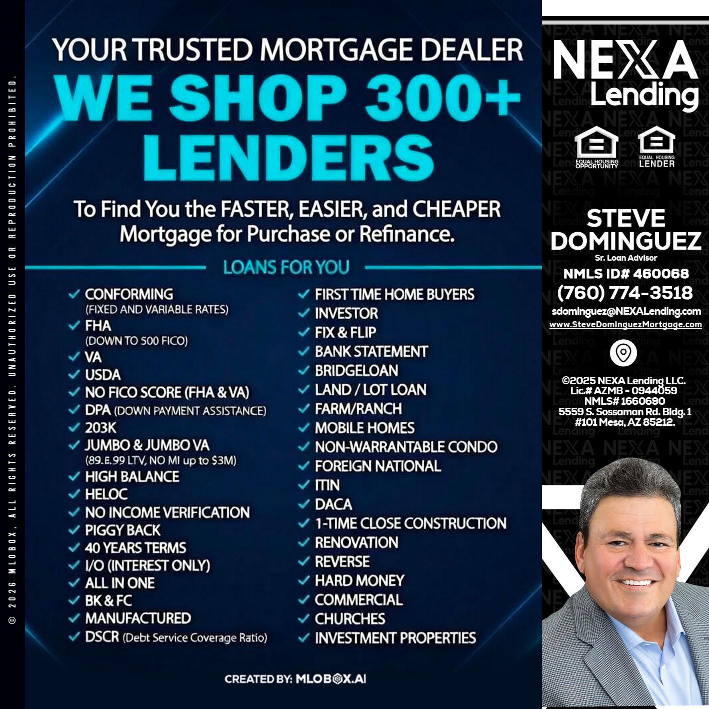 we shop 300 + lenders - Steve Dominguez -Senior Loan Advisor