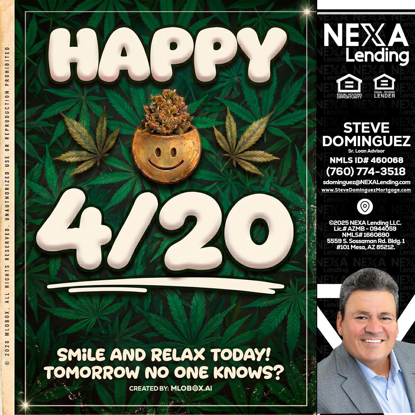 HAPPY 4/20 - Steve Dominguez -Senior Loan Advisor