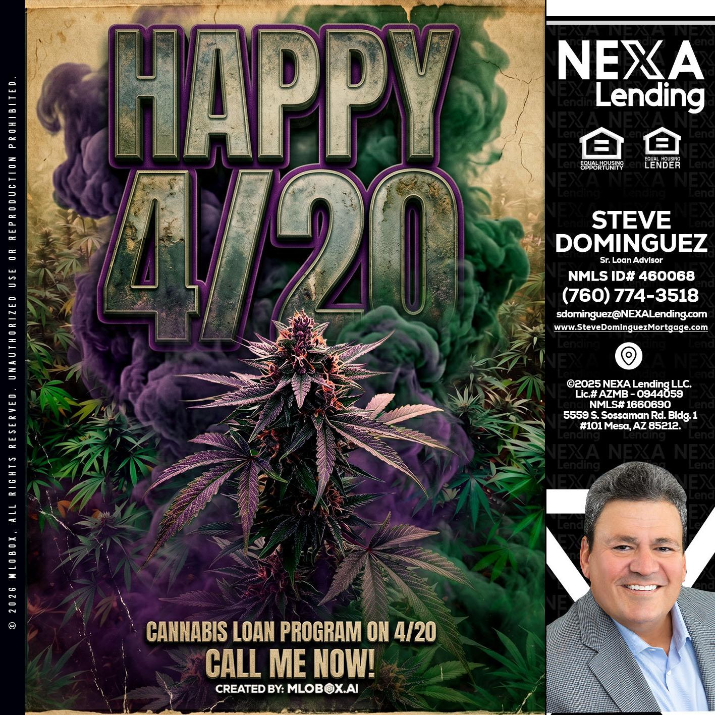 HAPPY 420 - Steve Dominguez -Senior Loan Advisor