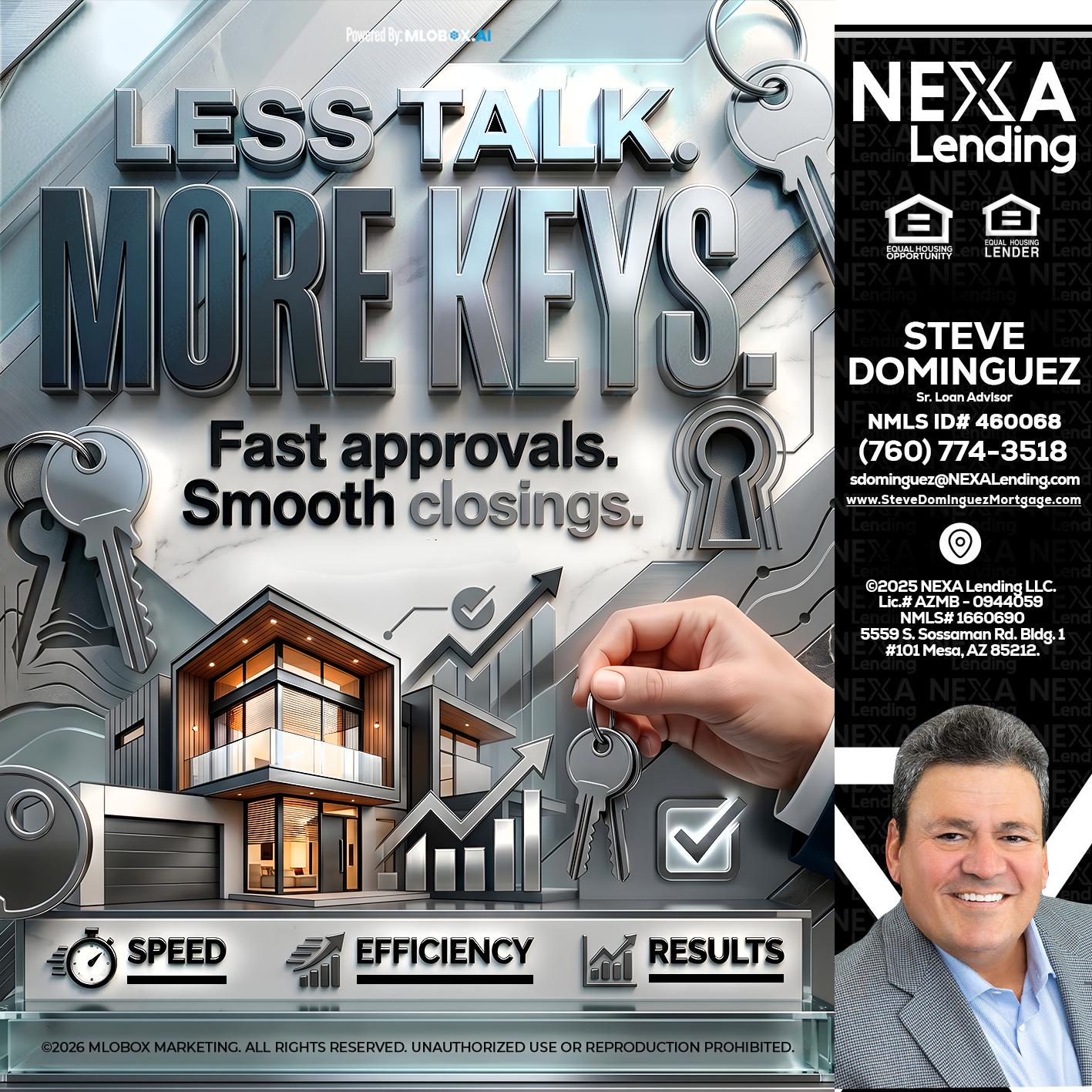 LESS TALK, MORE KEYS! - Steve Dominguez -Senior Loan Advisor