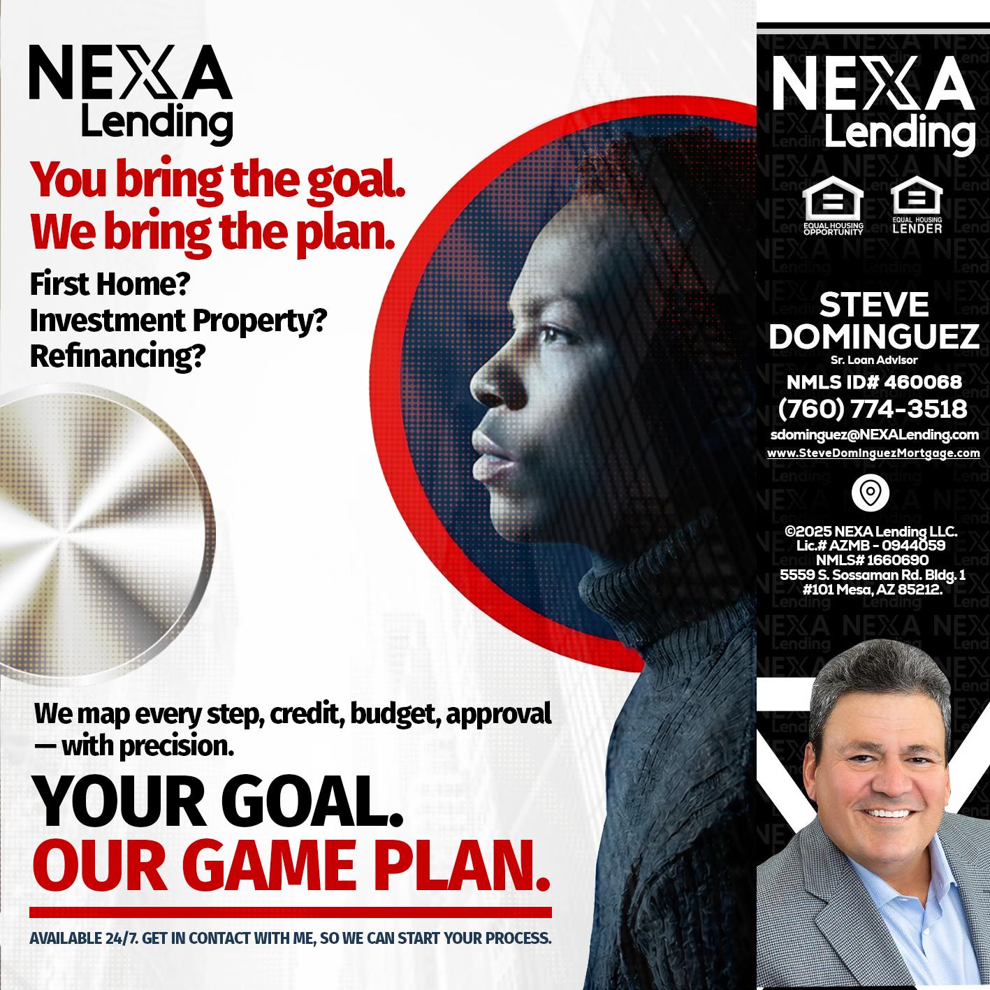YOUR GOAL. OUR GAME PLAN. - Steve Dominguez -Senior Loan Advisor