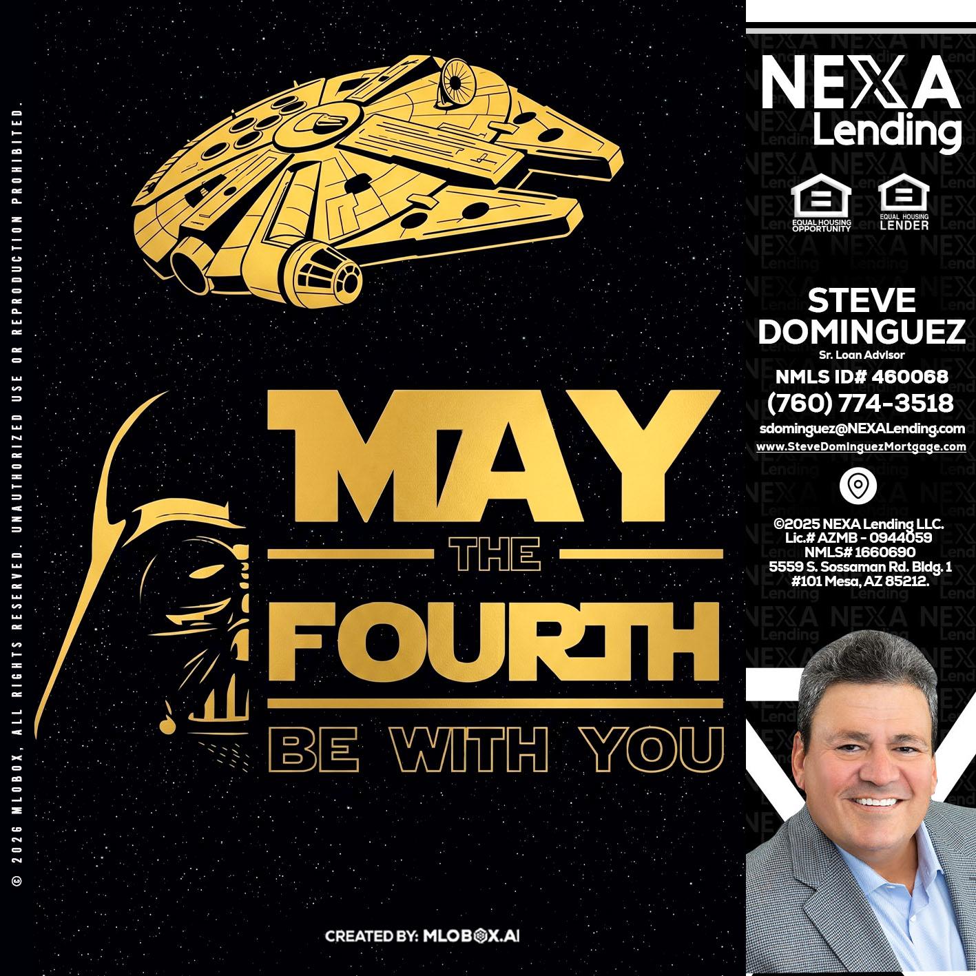 MAY THE FOURTH - Steve Dominguez -Senior Loan Advisor