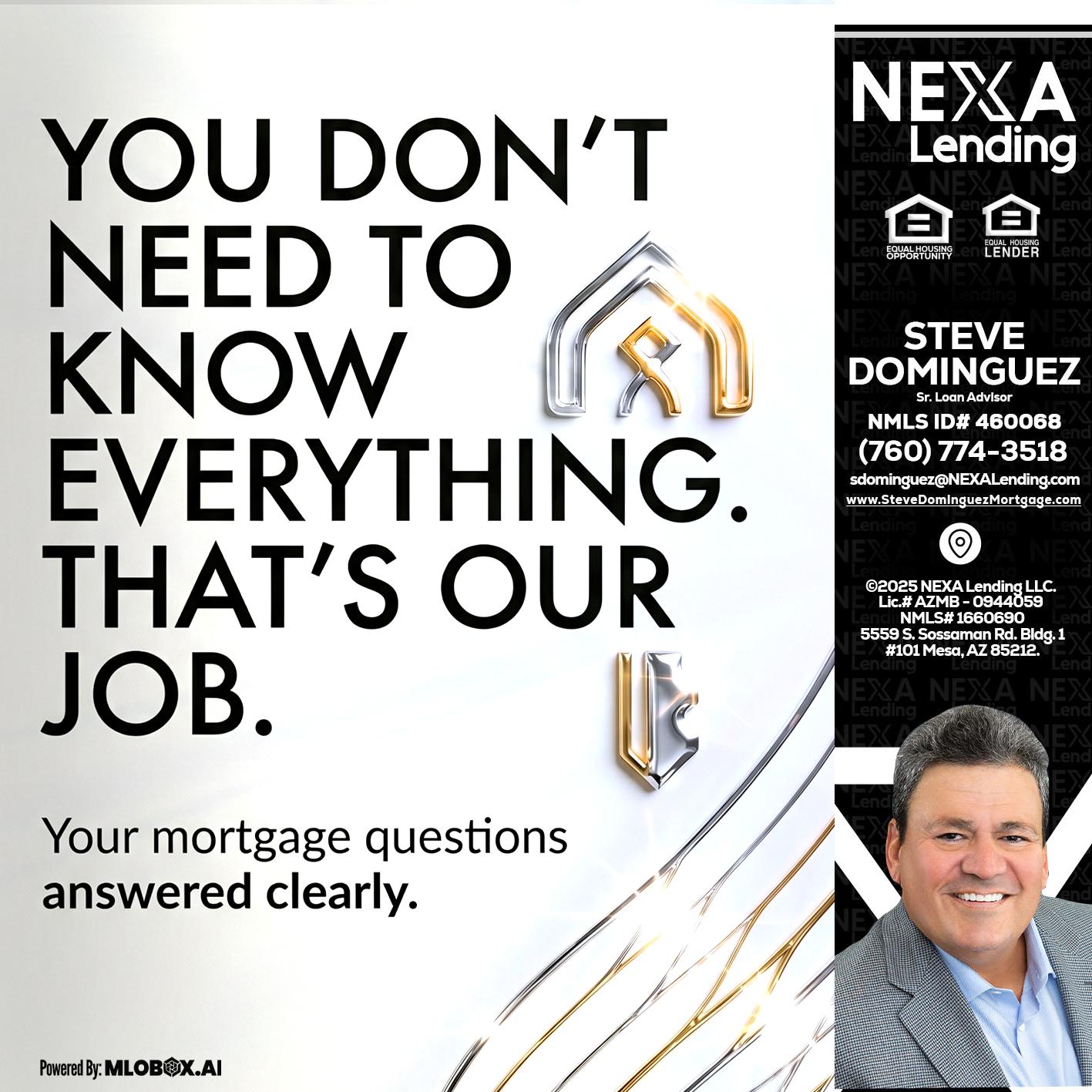 THAT IS OUR JOB - Steve Dominguez -Senior Loan Advisor
