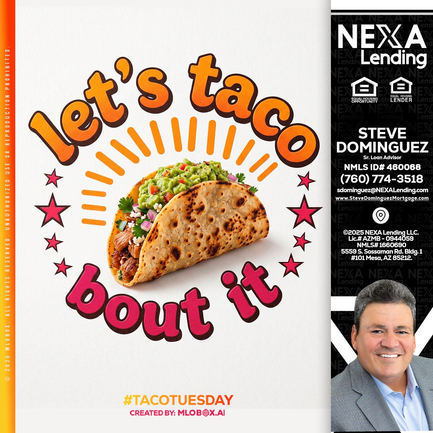 lets taco bout it - Steve Dominguez -Senior Loan Advisor