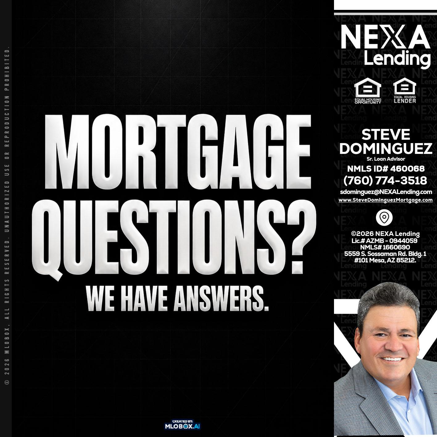 MORTGAGE QUESTION? - Steve Dominguez -Senior Loan Advisor