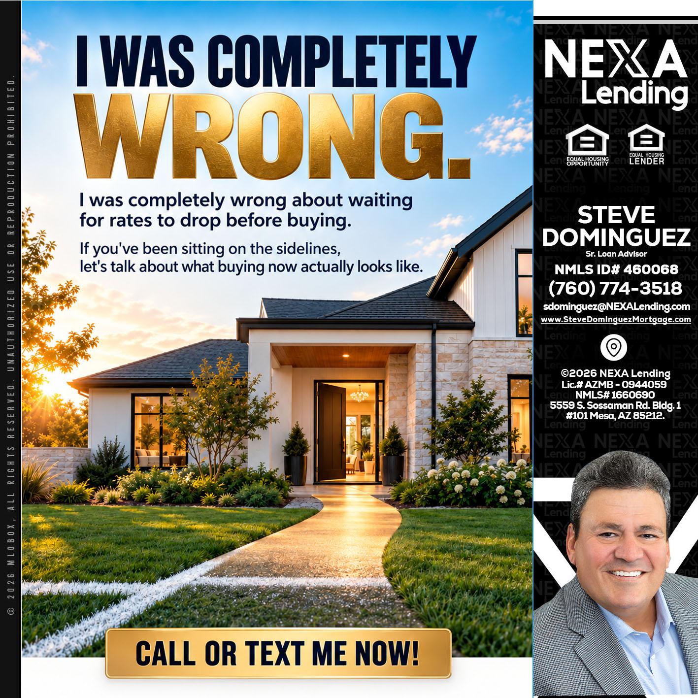 I WAS COMPLETELY WRONG - Steve Dominguez -Senior Loan Advisor